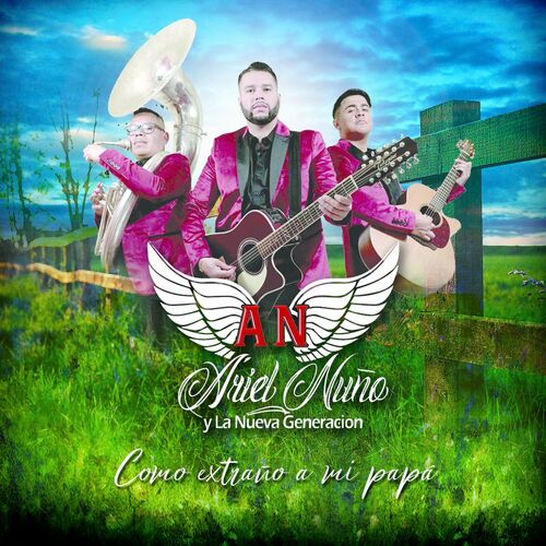 Ariel Nuño y La Nueva Generacion - Como Extraño a mi Papá: letras y  canciones | Escúchalas en Deezer