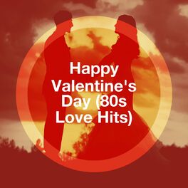 Album cover of Happy Valentine's Day (80S Love Hits)