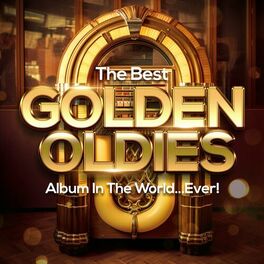 Album cover of The Best Golden Oldies Album In The World...Ever!