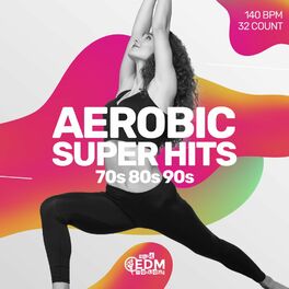 Album cover of Aerobic Super Hits 70s - 80s - 90s: 140 bpm/32 count