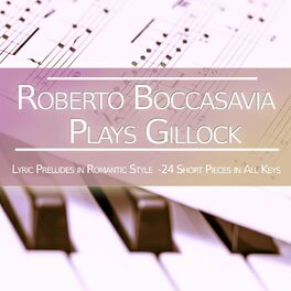 Album cover of Roberto Boccasavia Plays Gillock: Lyric Preludes in Romantic Style, 24 Short Pieces in All Keys