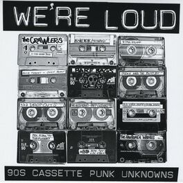 Album cover of We're Loud: 90's Cassette Punk Unknowns
