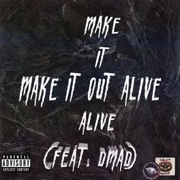 Album cover of Make It Out Alive (feat. Dmad)