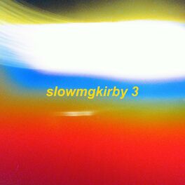 Album cover of slowmgkirby 3 (slowed + reverb)