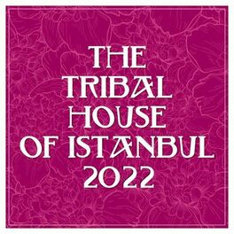 Album cover of The Tribal House of Istanbul 2022