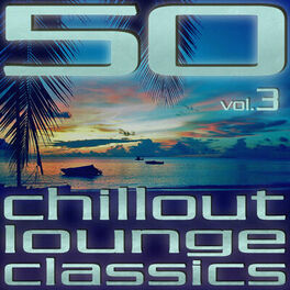 Album cover of 50 Chillout Lounge Classics, Vol. 3