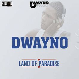 Dwayno - land of paradise: lyrics and songs