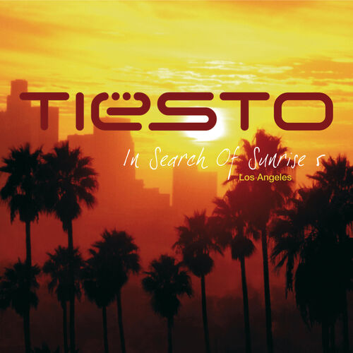 Tiësto In Search Of Sunrise 5 Los Angeles chansons et paroles