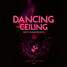 Album cover of Dancing on the Ceiling, Vol. 3 (Party House Rockets)