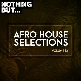 Album cover of Nothing But... Afro House Selections, Vol. 12