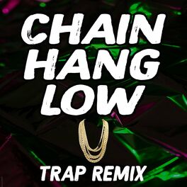 Album cover of Chain Hang Low (Trap Remix) [TikTok Dance]