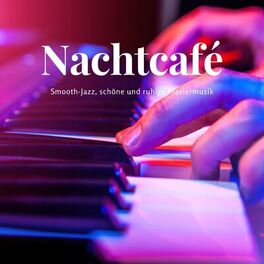 Album cover of Nachtcafé: Smooth-Jazz, schöne und ruhige Klaviermusik