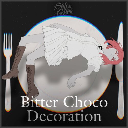 Sati Akura - Bitter Choco Decoration: lyrics and songs | Deezer