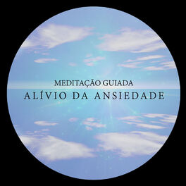 Album cover of Meditação Guiada: Alívio da Ansiedade