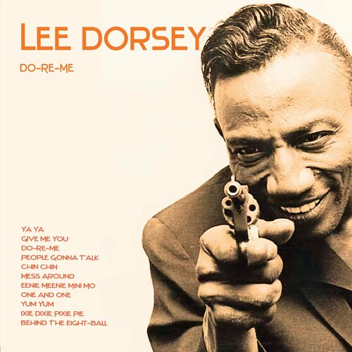 Lee Dorsey - Do-Re-Me: lyrics and songs | Deezer