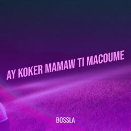 Album cover of Ay Koker Mamaw Ti Macoume