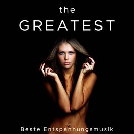 Album cover of The Greatest - Beste Entspannungsmusik