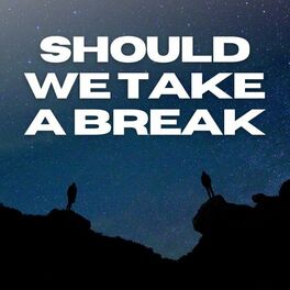 Album cover of Should We Take a Break?