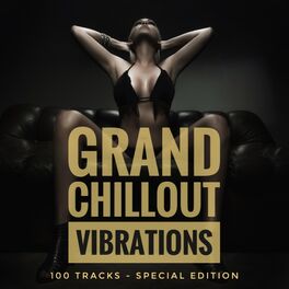 Album cover of Grand Chillout Vibrations (100 Tracks Special Edition)