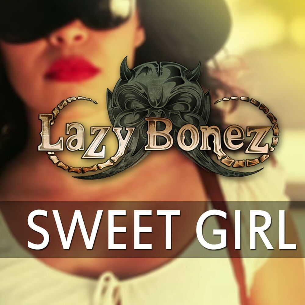 Сладко слушать. Sweet girl песня. Sweet girl перевод на русский. Lazy Bonez (2019) - Kiss of the Night японская обложка диска. Продажная Lazy текст.