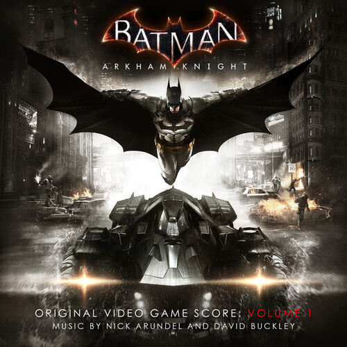 Nick Arundel - Batman: Arkham Knight, Vol. 1 (Original Video Game Score):  letras y canciones | Escúchalas en Deezer