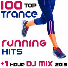 Album cover of 100 Top Trance Running Hits + 1 Hour DJ Mix 2015