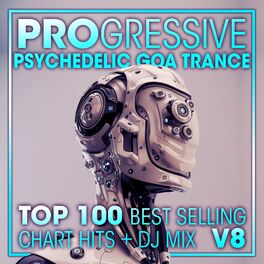 Album cover of Progressive Psychedelic Goa Trance Top 100 Best Selling Chart Hits + DJ Mix V8