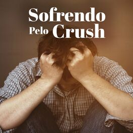 Album cover of Sofrendo pelo Crush