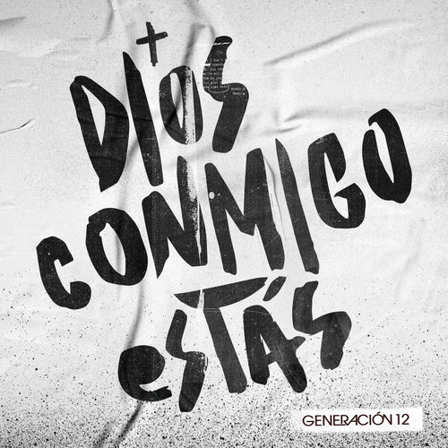 Generacion 12 Dios Conmigo Estas Letras Y Canciones Deezer deezer