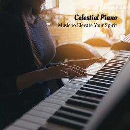 Album cover of Celestial Piano: Music to Elevate Your Spirit