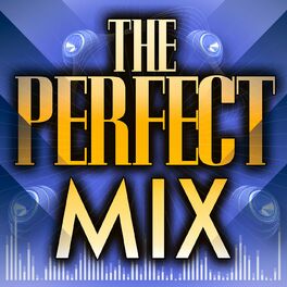 Cesitli Sanatcilar The Perfect Mix Sarki Sozleri Ve Sarkilar Deezer