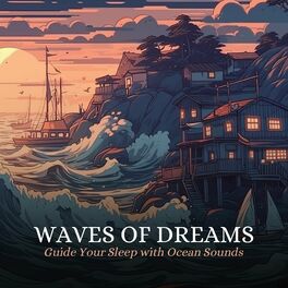 Album cover of Waves of Dreams: Guide Your Sleep with Ocean Sounds