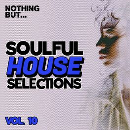 Album cover of Nothing But... Soulful House Selections, Vol. 10