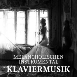 Album cover of Melancholischen, Instrumental Klaviermusik: Emotional, Traurig Klavier Liebeslieder, Romantische Musik im Hintergrund, Sentimental