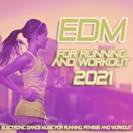 Album cover of EDM For Running And Workout 2021 - Electronic Dance Music For Running, Fitness And Workout