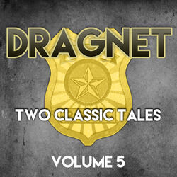 Dragnet - Two Classic Tales, Vol. 5