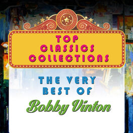 Album cover of Top Classics Collection - The Very Best of Bobby Vinton