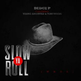 Album cover of Slow Ya Roll (Whoa) (feat. Young Anointed & TonyWHOA!)