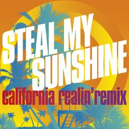 Album cover of Steal My Sunshine (California Realin' Remix)