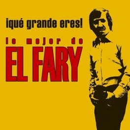 Album cover of Que grande eres! Lo mejor de El Fary (edicion especial)