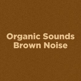Album cover of Organic Sounds Brown Noise