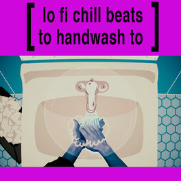 Album cover of Handwash Sesh: Lofi Chill Beats For Your Quarantine