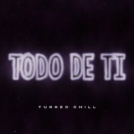 Album cover of Todo de Ti (Turreo Chill)