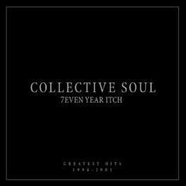 Album cover of 7even Year Itch: Collective Soul Greatest Hits (1994-2001) (International Version)