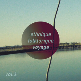 Album cover of Ethnique Folklorique Voyage, Vol. 3