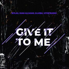 Album cover of Give It To Me (feat. Jetlag Music)