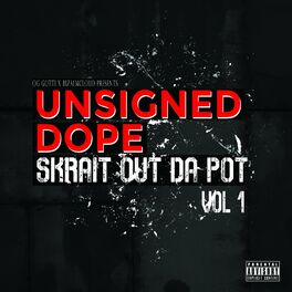 Album cover of Unsigned Dope: Skrait Out Da Pot Vol 1
