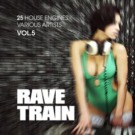 Album cover of Rave Train, Vol. 5 (25 House Engines)