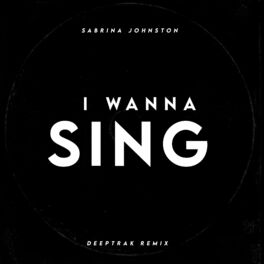 Album cover of I Wanna Sing (Deeptrak Remix)