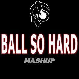 Album cover of Ball so Hard (Mashup)